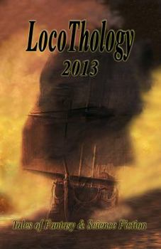 Paperback LocoThology 2013: Tales of Fantasy & Science Fiction Book