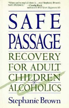 Safe Passage: Recovery for Adult Children of Alcoholics