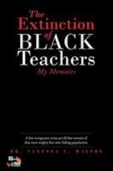 Paperback The Extinction of Black Teachers: My Memoirs Book