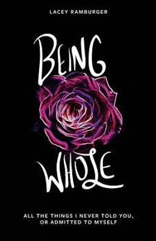 Paperback Being Whole: All the Things I Never Told You, Or Admitted to Myself Book