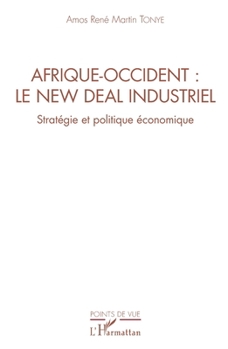 Afrique-Occident : le new deal industriel: Stratégie et politique économique (Points de Vue) (French Edition)