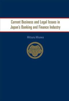 Hardcover Current Business and Legal Issues in Japan's Banking and Finance Industry Book