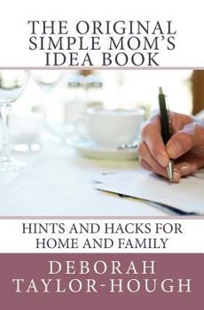 Paperback The Original Simple Mom's Idea Book: Hints and Hacks for Home and Family Book