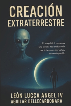 Paperback Creación Extraterrestre: Una teoría sobre nuestros orígenes cósmicos [Spanish] Book