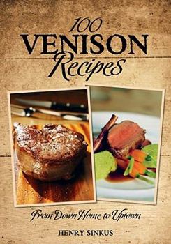 Paperback 100 Venison Recipes: From Down Home to Uptown Book