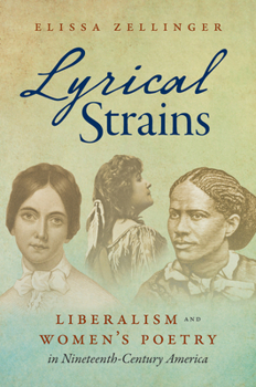 Hardcover Lyrical Strains: Liberalism and Women's Poetry in Nineteenth-Century America Book