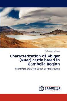 Paperback Characterization of Abigar (Nuer) Cattle Breed in Gambella Region Book