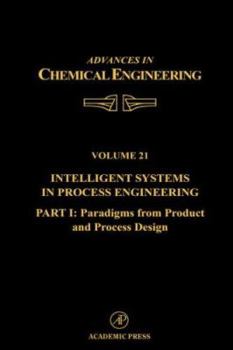 Hardcover Intelligent Systems in Process Engineering, Part I: Paradigms from Product and Process Design: Volume 21 Book