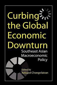 Paperback Curbing the Global Economic Downturn: Southeast Asian Macroeconomic Policy Book