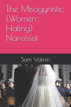 Paperback The Misogynistic (Women-Hating) Narcissist Book