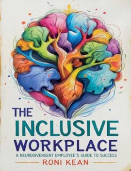 Paperback The Inclusive Workplace A Neurodivergent Employee's Guide to Success Book
