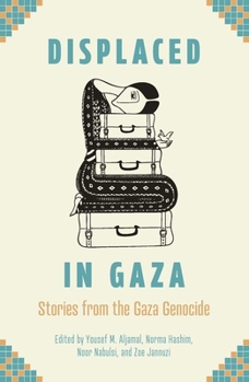 Paperback Displaced in Gaza: Stories from the Gaza Genocide Book