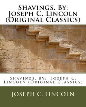 Paperback Shavings. By: Joseph C. Lincoln (Original Classics) Book