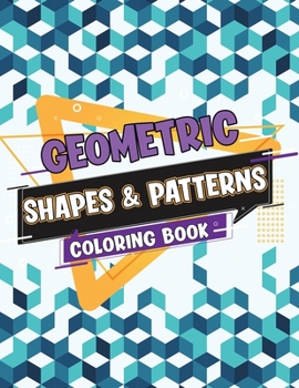 Paperback Geometric Shapes and Patterns Coloring Book: Fun Relaxing Coloring Book for Adults, Tesselations Patterns Coloring Book (Vol. 3) Book