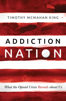 Hardcover Addiction Nation: What the Opioid Crisis Reveals about Us Book