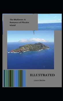 The Mutineer: A Romance of Pitcairn Island Illustrated