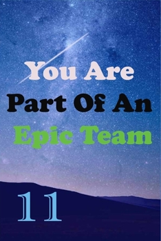 Paperback You Are Part Of An Epic Team 11: Coworkers Gifts, Coworker Gag Book, Member, Teammate, Director, Boss, Manager, Leader, Strategic Planning, Employee, Book