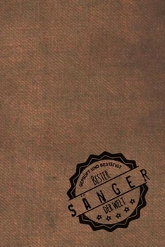 Geprüft und Bestätigt bester Sänger der Welt: Notizbuch für den Mann, dessen Hobby singen ist |  Geschenkidee | Geschenke | Geschenk (German Edition)