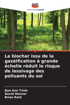 Paperback Le biochar issu de la gazéification à grande échelle réduit le risque de lessivage des polluants du sol [French] Book