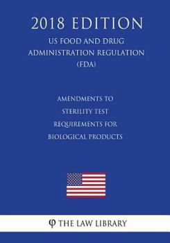 Amendments to Sterility Test Requirements for Biological Products (US Food and Drug Administration Regulation) (FDA)