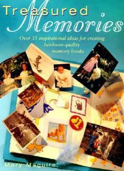 Paperback Treasured Memories: How to Make Your Own Memory-Filled Books, Albums and Scrapbooks Book