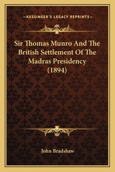 Paperback Sir Thomas Munro And The British Settlement Of The Madras Presidency (1894) Book