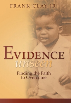 Hardcover Evidence Unseen: Finding the Faith to Overcome Book