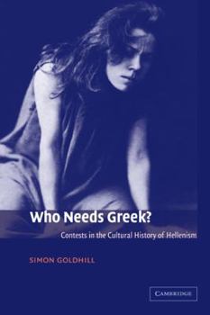 Paperback Who Needs Greek?: Contests in the Cultural History of Hellenism Book