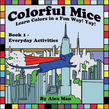 Paperback Colorful Mice Learn Colors in a Fun Way! yay! Everyday Activities Book
