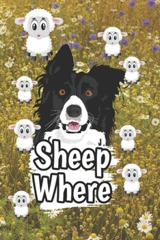 Paperback Sheep Where: 6x9 120 pages paperback undated lined journal pages sheep where herding dog Book