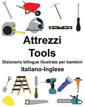 Paperback Italiano-Inglese Attrezzi/Tools Dizionario bilingue illustrato per bambini [Italian] Book