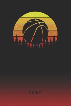 Diary: Blank Basketball Player Personal Writing Memoir | Old School Retro Vintage Sunset 80s Cover | Daily Journaling for Writers & Journalists | ... Set Goals & Write about your Life & Interests