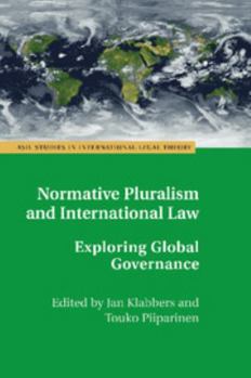 Normative Pluralism and International Law: Exploring Global Governance - Book  of the ASIL Studies in International Legal Theory
