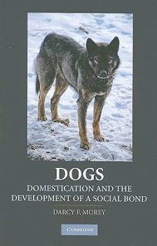 Hardcover Dogs: Domestication and the Development of a Social Bond Book