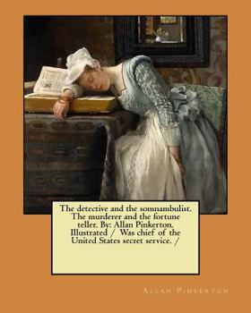 The Somnambulist and the Detective & the Murderer and the Fortune Teller - Book #7 of the Pinkerton