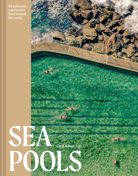 Sea Pools: Design and History of the World's Seawater Pools