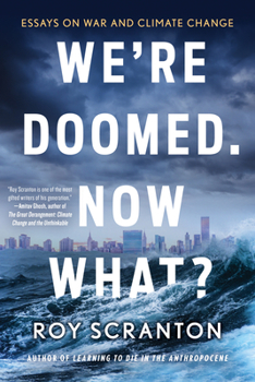 Paperback We're Doomed. Now What?: Essays on War and Climate Change Book