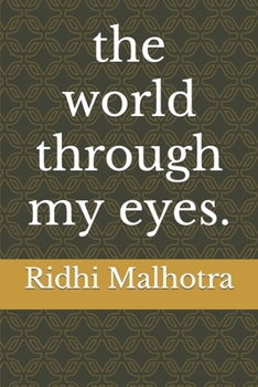 Paperback The world through my eyes.: by Ridhi Malhotra Book