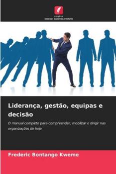 Liderança, gestão, equipas e decisão (Portuguese Edition)