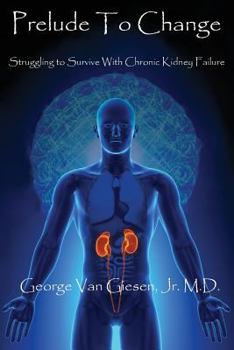 Paperback Prelude to Change: Struggling to Survive With Chronic Kidney Failure Book