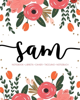 Sam: Notebook | Libreta | Cahier | Taccuino | Notizbuch: 110 pages paginas seiten pagine: Modern Florals First Name Notebook in Coral, Pink & Orange on White ACH278c
