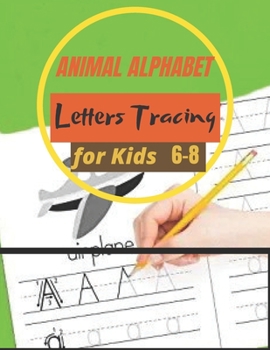 Paperback Animal Alphabet Letters Tracing For Kids 6-8: Animal Alphabet Coloring Pages-Kids coloring activity book