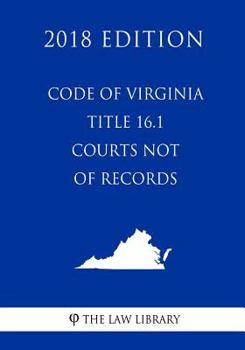 Paperback Code of Virginia - Title 16.1 - Courts Not of Record (2018 Edition) Book