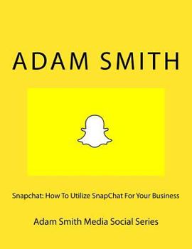 Paperback Snapchat: How To Utilize SnapChat For Your Business Book