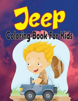 Paperback Jeep Coloring Book For Kids: Collection of Fun and Easy Jeep for Toddler/ Preschooler, Ages 4-8 Book