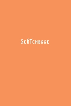 Paperback Sketchbook: Simple Minimalists Blank Paged Sketch Book - For Creative Artists Practicing Sketching Doodling Drawing Skills - Simpl Book
