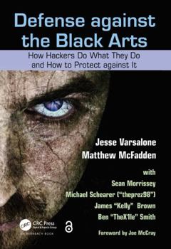 Paperback Defense Against the Black Arts: How Hackers Do What They Do and How to Protect Against It Book