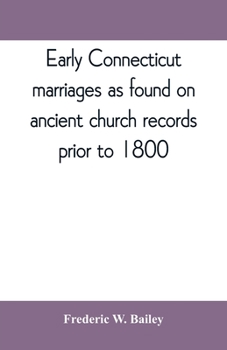 Paperback Early Connecticut marriages as found on ancient church records prior to 1800 Book