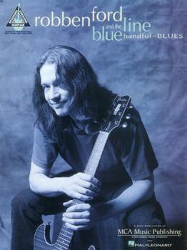 Paperback Robben Ford and the Blue Line -- Handful of Blues: Guitar/Tab/Vocal Book