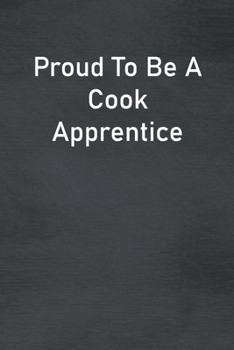 Paperback Proud To Be A Cook Apprentice: Lined Notebook For Men, Women And Co Workers Book